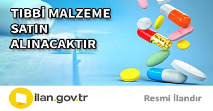 TIBBİ MALZEME SATIN ALINACAKTIR