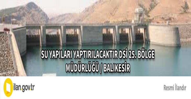 SU YAPILARI YAPTIRILACAKTIR