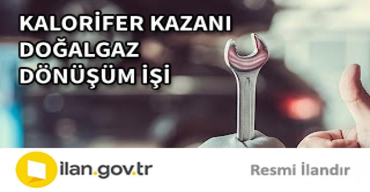 KALORİFER KAZANI DOĞALGAZ DÖNÜŞÜM İŞİ