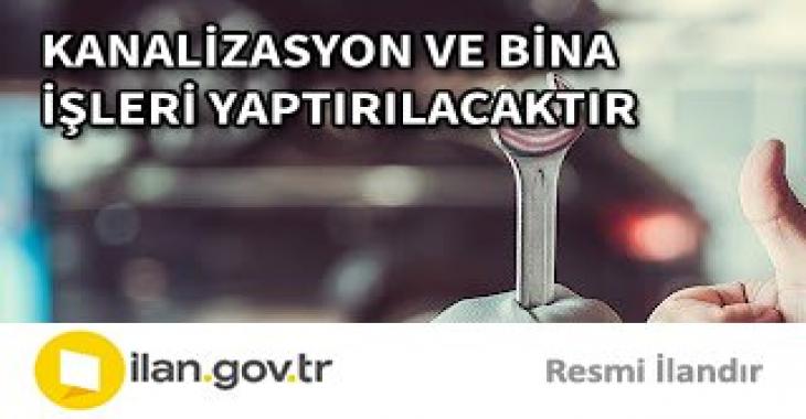 KANALİZASYON VE BİNA İŞLERİ YAPTIRILACAKTIR